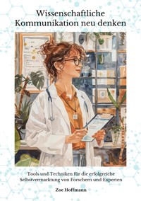 Wissenschaftliche  Kommunikation neu  denken - Zoe Hoffmann - ebook