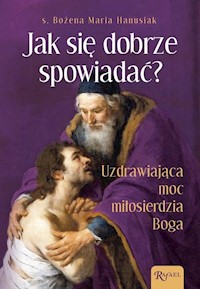 Jak się dobrze spowiadać? - Hanusiak Bożena Maria - książka