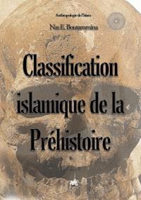 Classification islamique de la Préhistoire - Nas E. Boutammina - ebook