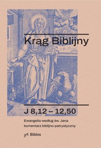 Krąg Biblijny. Zeszyt spotkań 57. Ewangelia według św. Jana Komentarz biblijno-patrystyczny - ks. dr hab. Piotr Łabuda, prof. UPJPII (red.) - ebook