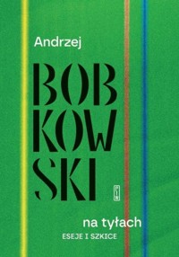 Na tyłach. Eseje i szkice - Andrzej Bobkowski - książka