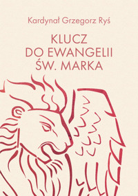 Klucz do Ewangelii św. Marka - Kardynał Grzegorz Ryś - ebook