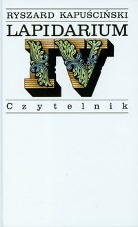 Lapidarium IV - Ryszard Kapuściński - książka