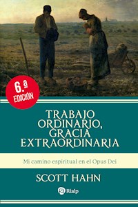 Trabajo ordinario, gracia extraordinaria - Scott Hahn - ebook