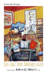 Das sagt Herr Ahrends auch - Franziska König - ebook