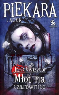 Ja, inkwizytor. Młot na czarownice - Jacek Piekara - ebook + książka