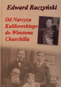 Od Narcyza Kulikowskiego do Winstona Churchilla - Raczyński Edward - książka