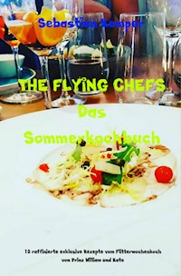 THE FLYING CHEFS Das Sommerkochbuch - Sebastian Kemper - ebook