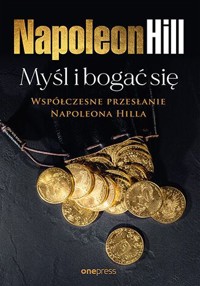 Myśl i bogać się: Współczesne przesłanie Napoleona Hilla - Hill Napoleon - audiobook + książka