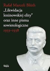 Likwidacja leninowskiej elity oraz inne pisma sowietologiczne - Bluth Rafał Marceli - książka