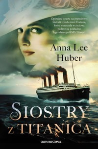 Siostry z Titanica - Huber Anna Lee - książka