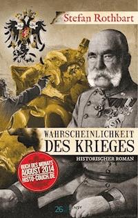 Wahrscheinlichkeit des Krieges - Stefan Rothbart - ebook
