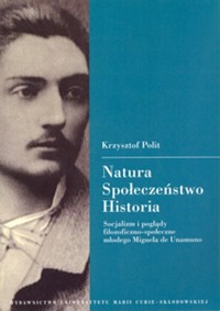 Natura Społeczeństwo Historia Socjalizm i poglądy filozoficzno-społeczne młodego Miguela de Una - Polit Krzysztof - książka