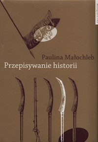 Przepisywanie historii - Małochleb Paulina - książka