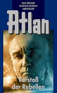 Atlan 45: Vorstoß der Rebellen (Blauband) - Hans Kneifel - ebook