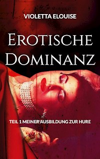 Erotische Dominanz - Violetta Elouise - ebook