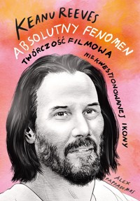 Keanu Reeves. Absolutny fenomen - Alex Pappademas - ebook + audiobook + książka