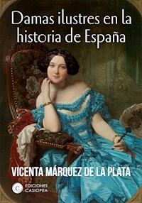 Damas ilustres en la historia de España - Vicenta Márquez de la Plata - ebook