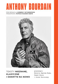Anthony Bourdain. Teksty nieznane, klasyczne i odkryte na nowo - Anthony Bourdain - książka