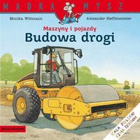 Maszyny i pojazdy Budowa drogi - Wittmann Monika - książka