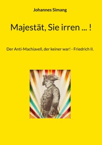 Majestät, Sie irren ... ! - Johannes Simang - ebook