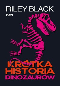 Krótka historia dinozaurów - Riley Black - książka