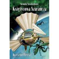 Księżycowa szarańcza. Kroniki Światozbioru. Część 1 - Krzysztof Piersa - książka