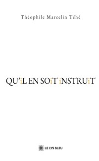 QU’iL EN SOiT iNSTRUiT - Théophile Marcelin Téhé - ebook