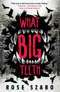 What Big Teeth - Rose Szabo - ebook