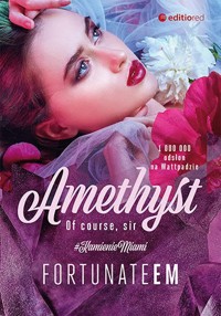 Amethyst. Of course, Sir. Seria Kamienie Miami - FortunateEm - książka
