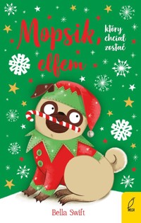 Mopsik który chciał zostać elfem Tom 8 - Swift Bella - książka