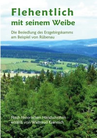 Flehentlich mit seinem Weibe. 2., überarbeitete und erweiterte Auflage - Waltraud Krannich - ebook