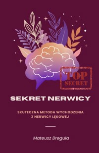 Sekret Nerwicy - skuteczna metoda wychodzenia z nerwicy lękowej - Mateusz Breguła - ebook