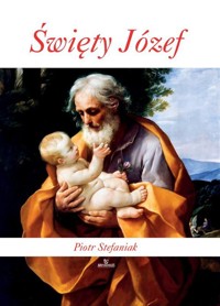 Święty Józef - Stefaniak Piotr - książka