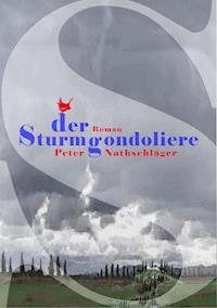 Der Sturmgondoliere - Nathschläger Peter - ebook