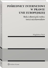 Pośrednicy internetowi w prawie Unii Europejskiej - Piech Magdalena - książka