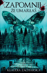 Zapomnij, że umarłaś - Zacharska Klaudia - ebook
