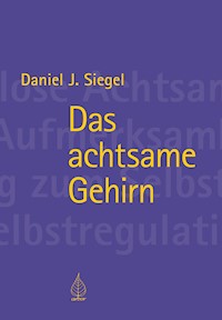 Das achtsame Gehirn - Daniel Siegel - ebook
