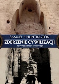 Zderzenie cywilizacji i nowy kształt ładu światowego - Huntington Samuel P. - książka