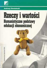 Rzeczy i wartości. Humanistyczne podstawy edukacji ekonomicznej - Chmielecki Andrzej - ebook