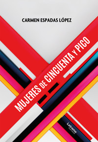 Mujeres de cincuenta y pico - Carmen Espadas López - ebook