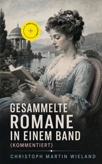 Gesammelte Romane in einem Band (Kommentiert) - Christoph Martin Wieland - ebook