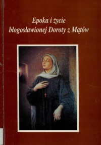 Epoka i życie błogosławionej Doroty z Mątów - redakcja Jan Wiśniewski - ebook