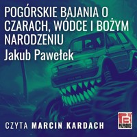 Pogórskie bajania o czarach, wódce i Bożym Narodzeniu - Jakub Sokołowski - audiobook
