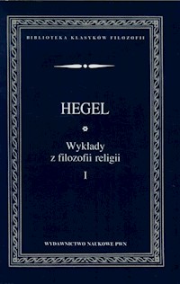 Wykłady z filozofii religii Tom 1 - Hegel Georg Wilhelm Friedrich - książka