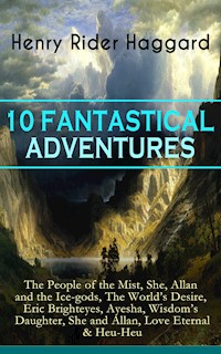 10 FANTASTICAL ADVENTURES - Henry Rider Haggard - ebook
