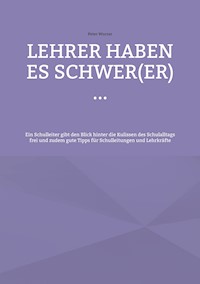 Lehrer haben es schwer(er) ... - Peter Wurzer - ebook