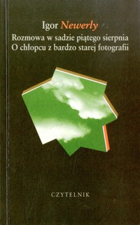 Rozmowa w sadzie piątego sierpnia. O chłopcu z bardzo starej fotografii - Igor Newerly - ebook