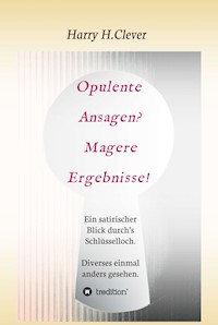 Opulente Ansagen? Magere Ergebnisse! - Harry H.Clever - ebook