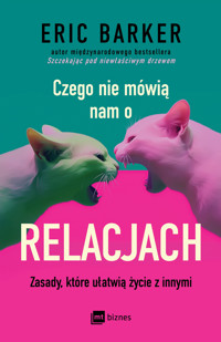 Czego nie mówią nam o relacjach. Zasady, które ułatwią życie z innymi - Eric Barker - ebook + audiobook + książka